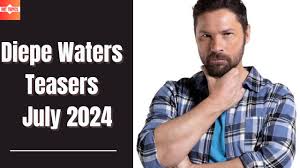 Diepe Waters Teasers July 2024